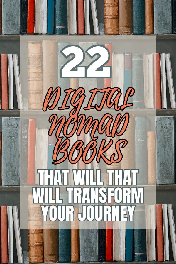 22 Motivational Digital Nomad Books To Help You Transition to A Nomadic Lifestyle