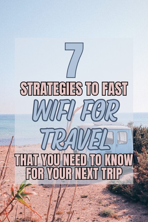 Beginners Guide: 7 Strategies to Fast WiFi for Travel