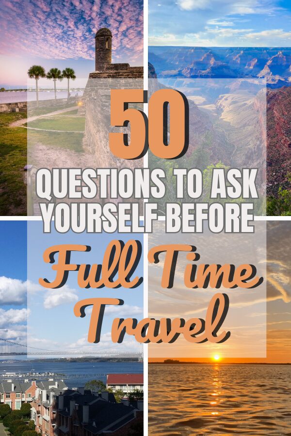 50 Things to Ask Yourself Before You Start Full Time Travel